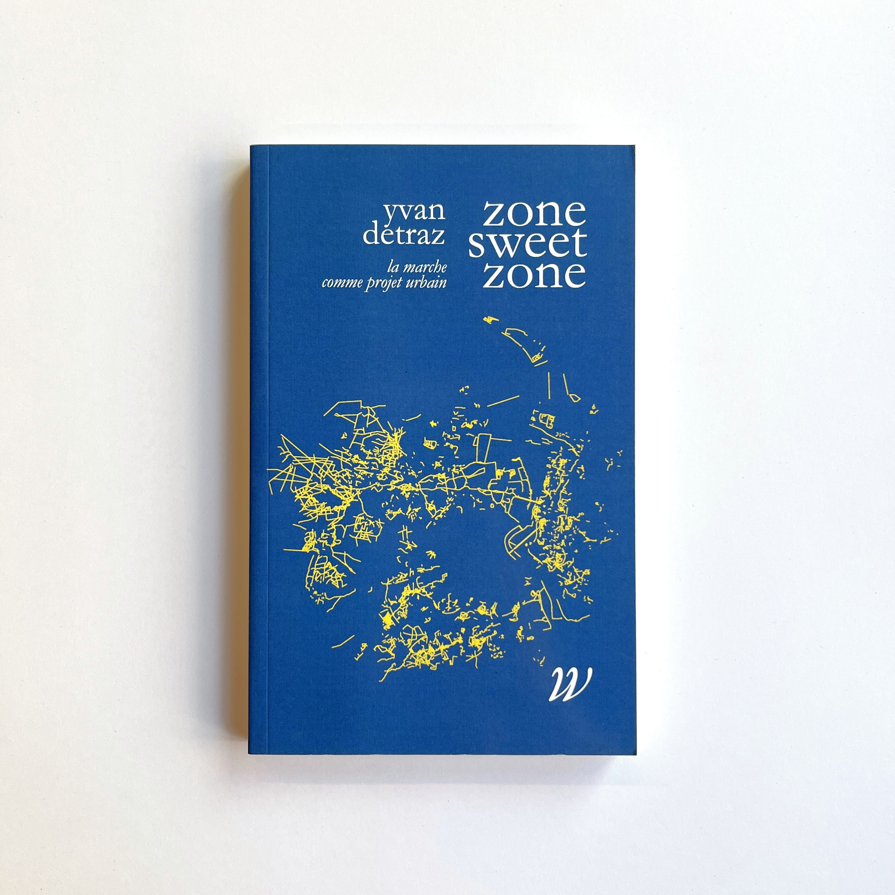Zone sweet zone | La marche comme projet urbain - Yves Detraz