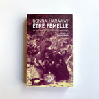 Être femelle | Le tournant féministe de la primatologie- Donna Haraway
