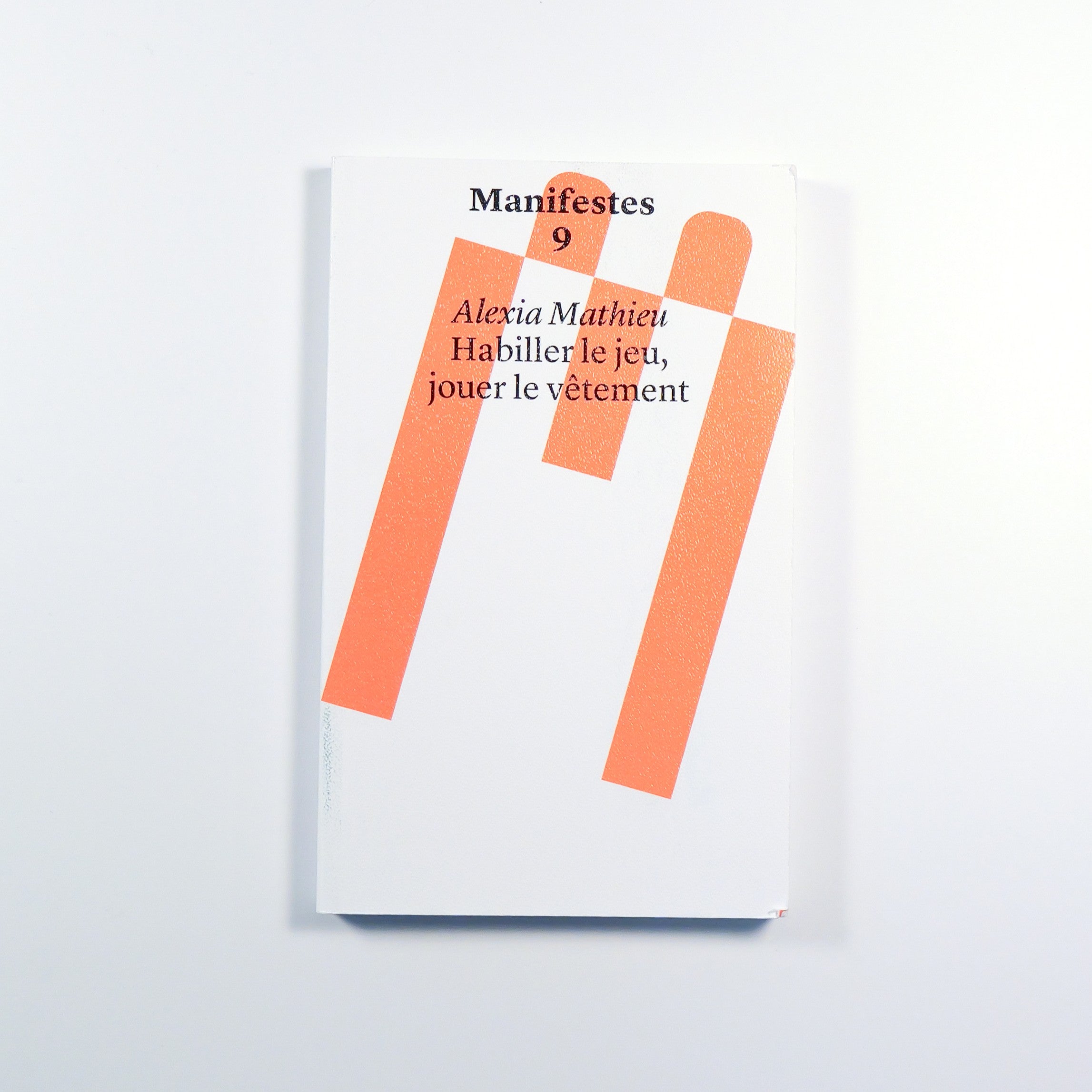 Manifestes 9 - Alexia Mathieu - Habiller le jeu, jouer le vêtement