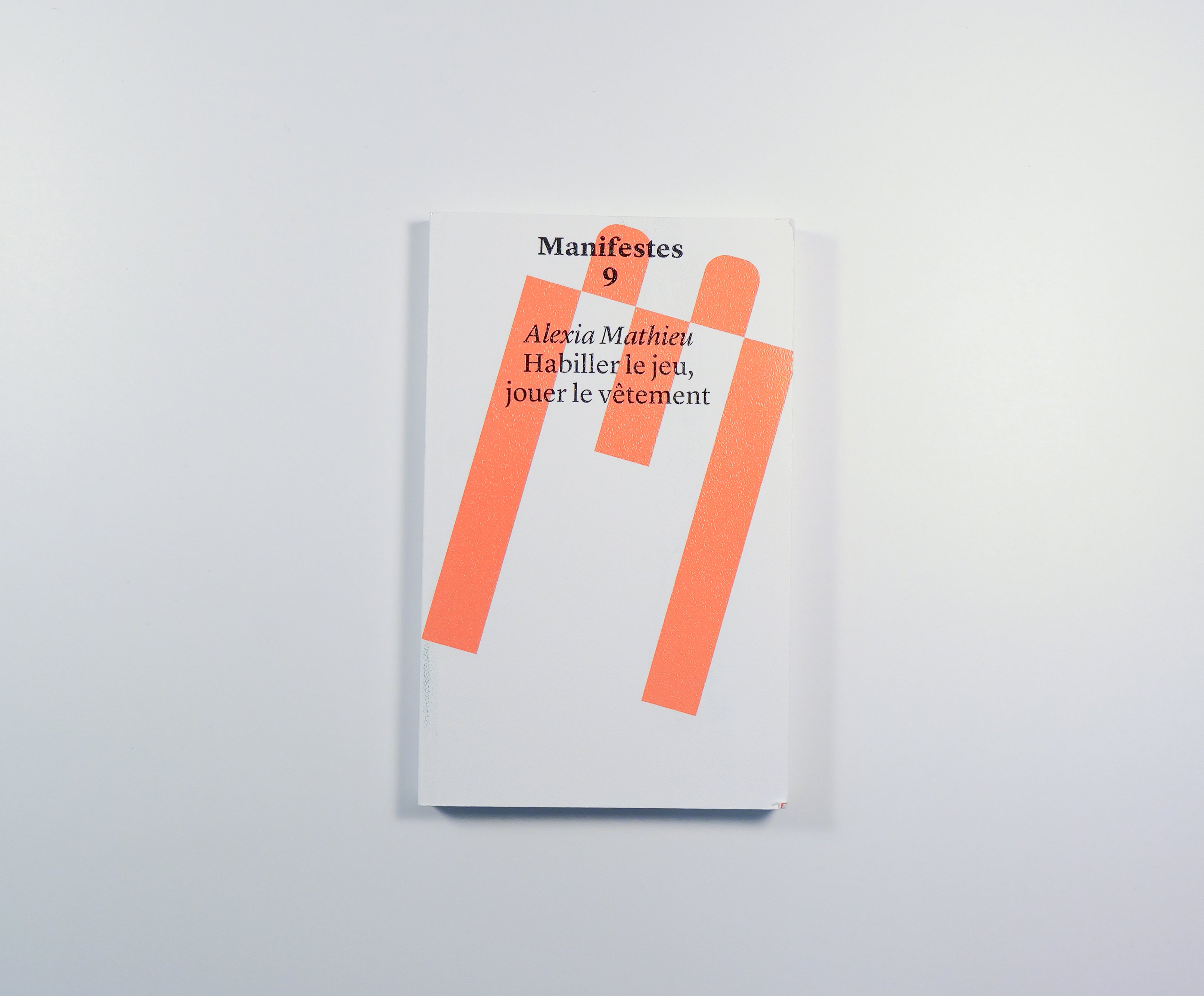 Manifestes 9 - Alexia Mathieu - Habiller le jeu, jouer le vêtement