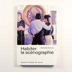 Habiter la scénographie, quand le display fait oeuvre - Mathilde Roman