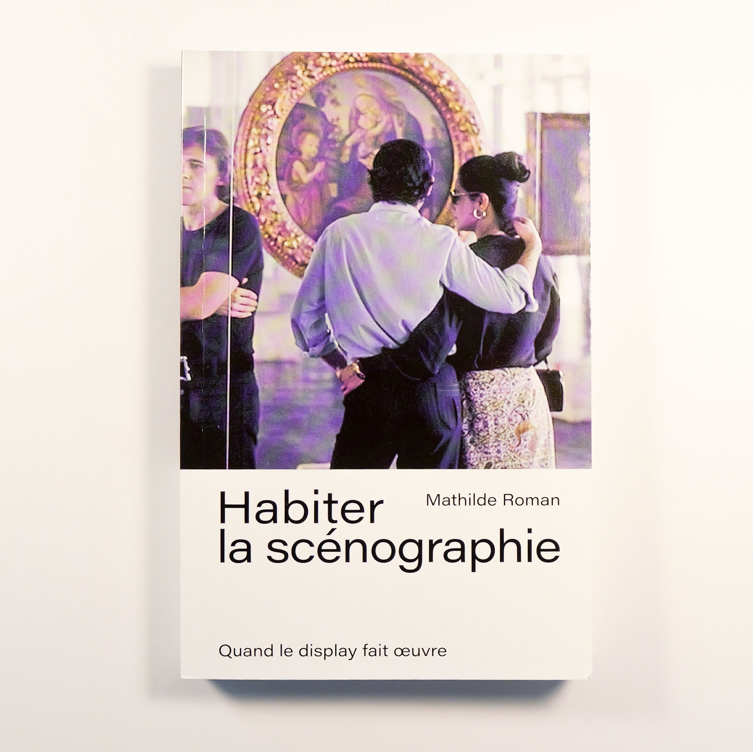 Habiter la scénographie, quand le display fait oeuvre - Mathilde Roman