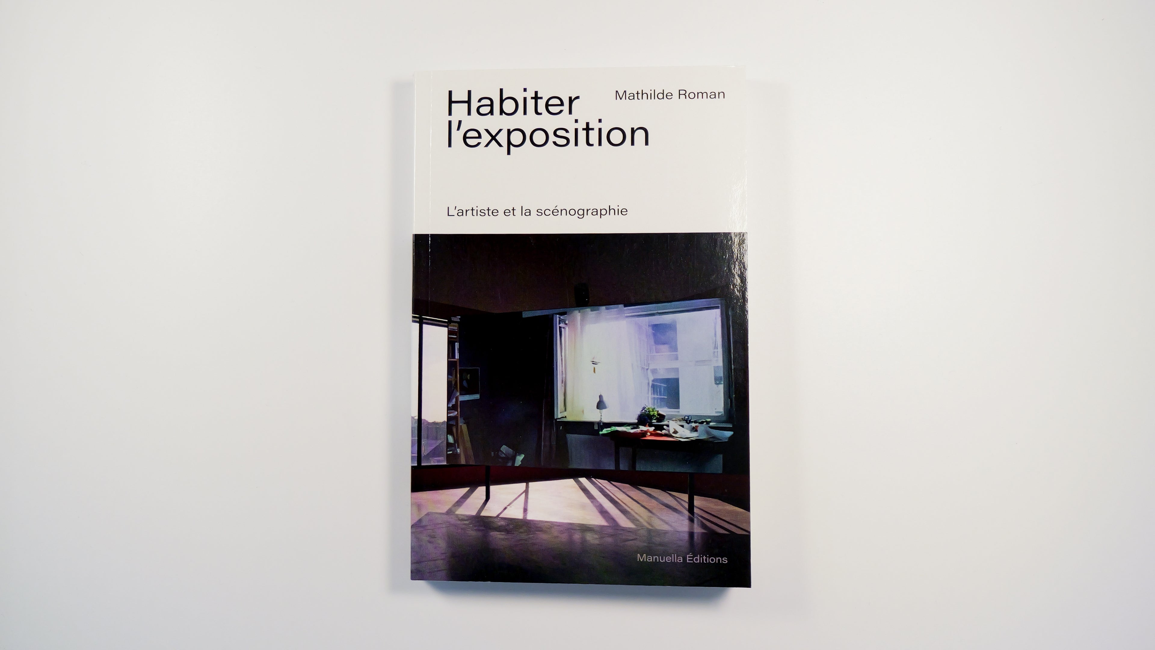 Habiter l'exposition, l'artiste et la scénographie - Mathilde Roman